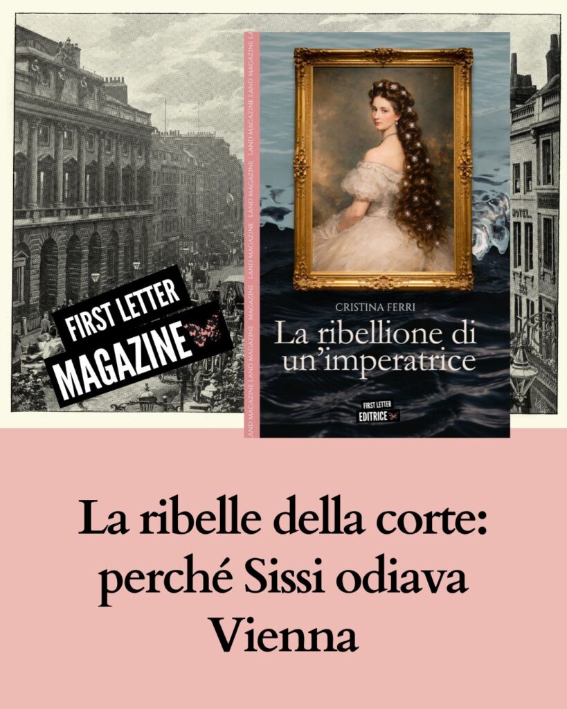 La ribelle della corte: perché Sissi odiava Vienna 5