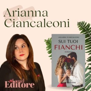 Arianna Ciancaleoni presto in libreria con “Sui tuoi fianchi”