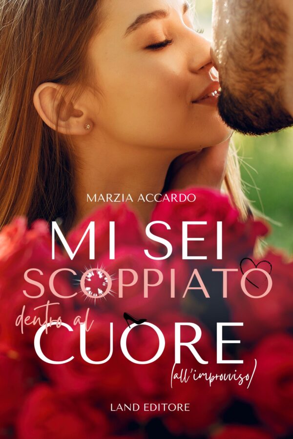 Mi sei scoppiato dentro al cuore di Marzia Accardo