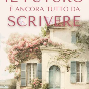 Il futuro è ancora tutto da scrivere di Monica Sauna