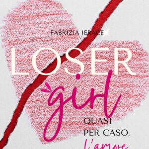 Loser girl: Quasi per caso, l'amore [spedizione gratuita]