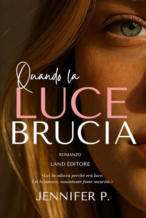 Quando la luce brucia di Jennifer P.