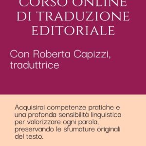 Corso di traduzione editoriale dall'inglese all'italiano. Con Roberta Capizzi, traduttrice