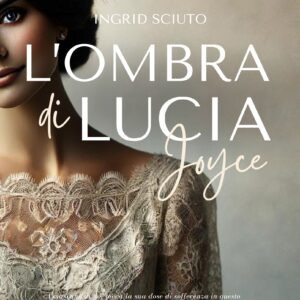 L'ombra di Lucia Joyce di Ingrid Sciuto (spedizione gratuita)