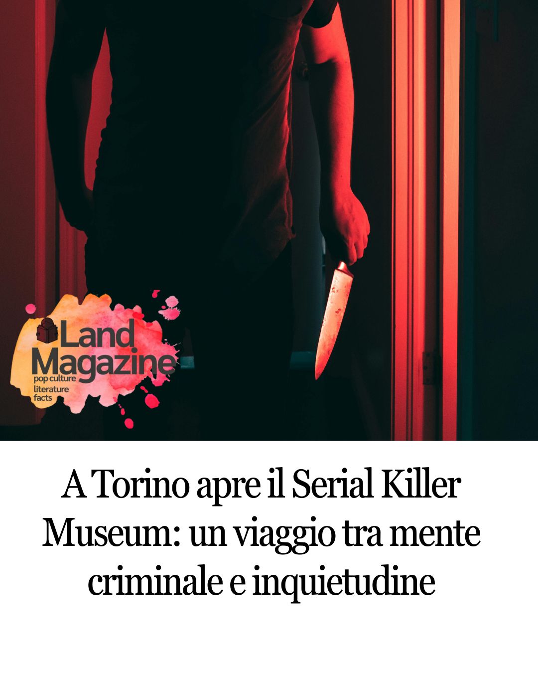 A Torino apre il Serial Killer Museum: un viaggio tra mente criminale e inquietudine