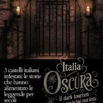 Tre castelli italiani avvolti dal mistero: tra storia documentata e leggende secolari