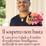 Il sospetto non basta: il caso Jerry Falade e il rischio di trasformare l’intelligenza artificiale in una nuova caccia alle streghe