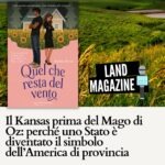 Il Kansas prima del Mago di Oz: perché uno Stato è diventato il simbolo dell’America di provincia
