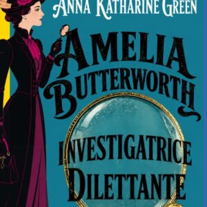 Amelia Butterworth - investigatrice dilettante